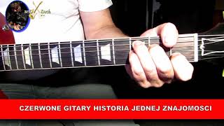 Jak Zagrac Na Gitarze Czerwone GitaryHistoria Jednej Znajomosci [upl. by Pickering]