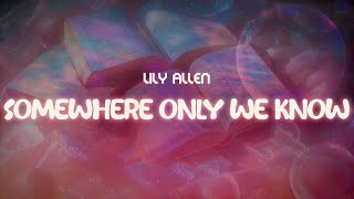 lily allen ✨ somewhere only we know ✨  lyrics [upl. by Eca721]