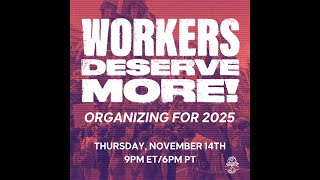 Workers Deserve More Organizing for 2025 [upl. by Beau]