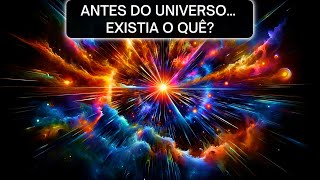 Big Bang Será Que o Universo Teve Mesmo Um Começo [upl. by Lysander]