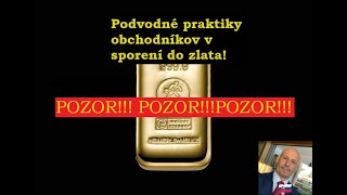 Podvodné praktiky obchodníkov v sporení do zlata [upl. by Nosyarg]