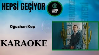 Oğuzhan Koç  Hepsi Geçiyor  KARAOKE [upl. by Piggy]