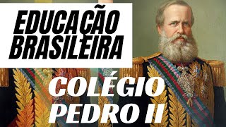 O COLÉGIO PEDRO II  HISTÓRIA DA EDUCAÇÃO BRASILEIRARESUMO [upl. by Yznel]