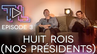 SAISON 3 • EPISODE 3  HUIT ROIS NOS PRÉSIDENTS [upl. by Nnywg]