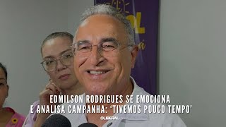 Edmilson Rodrigues se emociona e analisa campanha ‘tivemos pouco tempo’ [upl. by Giselbert]