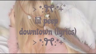 lil peep  downtown lyrics [upl. by Nord]