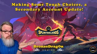 Making Some Tough Choices in Splinterlands a Secondary Account Update [upl. by Nuawed]