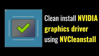 How to clean install NVIDIA graphics drivers using NVCleanstall [upl. by Tripp]