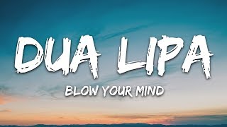 Dua Lipa  Blow Your Mind Lyrics Mwah [upl. by Bathelda]