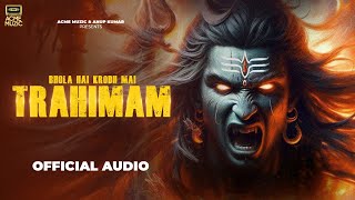 Trahimam  महादेव का क्रोध  Official Music Video  Acme Muzic amp Anup Kumar  Shiva Song [upl. by Htes]