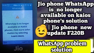 Jio phone WhatsApp is no longer available on kaios phones solution 😉  Jio phone F220B new update [upl. by Eisned]