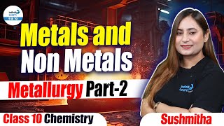 Metals and Non Metals  Metallurgy Part 2  Class 10 Chemistry  LIVE  InfinityLearn910 [upl. by Lehsreh]