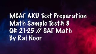 53 MCAT AKU Test Preparation  Math Sample Test 8  Q 2125  SAT Math  By Rai Noor [upl. by Einna]