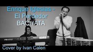 El Perdedor Enrique Iglesias bachata  Cover by Ivan Calen [upl. by Ardeahp]