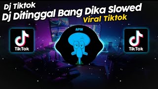 DJ DITINGGAL BANG DIKA SLOWED VIRAL TIK TOK TERBARU 2024 [upl. by Ayotaj]