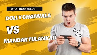 What India Needs  Dolly Chaiwala vs Mandar Tulankar in 21st Century DollyChaiwala MandarTulankar [upl. by Olivia]