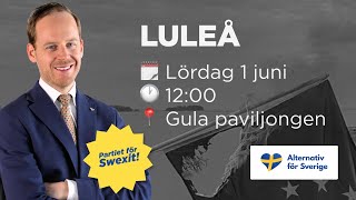 Alternativ för Sveriges Swexitturné kommer till LULEÅ [upl. by Faria602]