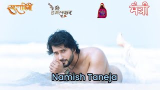 Namish Taneja List of All Tv Serials • Maitree • [upl. by Gallard40]