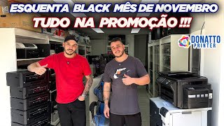 ESQUENTA BLACK FRIDAY MÊS DE NOVEMBRO TUDO NA PROMOÇÃO  DONATTO PRINTER [upl. by Aittam]