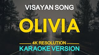 OLIVIA  Visayan Song KARAOKE Version [upl. by Eralc985]