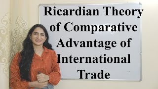 Ricardian Theory of Comparative Advantage of International Trade [upl. by Joey]