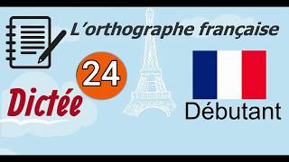 L’orthographe française  Dictée Débutant 24 [upl. by Eedrahc419]