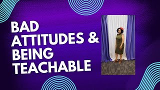 Bad Attitudes and Being Teachable [upl. by Nalyad]