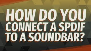 How do you connect a SPDIF to a soundbar [upl. by Ttoille587]