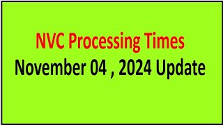 NVC processing times as of 04 November 2024 NVC IMMIGRATION [upl. by Atekehs883]