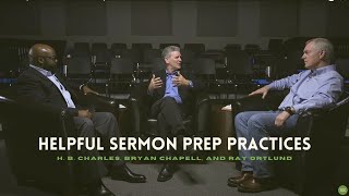 Helpful Sermon Prep Practices  H B Charles Jr Bryan Chapell and Ray Ortlund [upl. by Sorac]