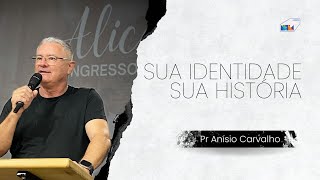 Sua Identidade Sua História l Pr Anísio Carvalho 29092024 [upl. by Noned28]