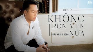 Không Trọn Vẹn Nữa  Châu Khải Phong Official Demo [upl. by Bowden]