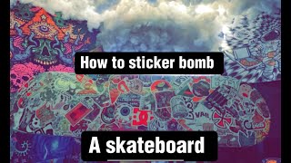 HOW TO STICKER BOMB SKATEBOARD [upl. by Herm]