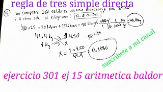 EJERCICIO 301 Ej 16 ARITMÉTICA BALDOR REGLA DE TRES SIMPLE DIRECTA [upl. by Alexi]