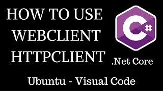 C  Dotnet Core  How To Use   WebClient  HttpClient  netcore [upl. by Gothard]