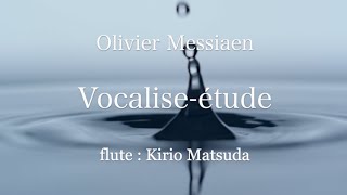 Vocaliseétude Olivier Messiaen flute  Kirio Matsuda [upl. by Maynard]