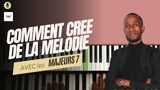 COMMENT CREE DE LA MELODIE AVEC LES MAJEURS 7 [upl. by Anilrac147]