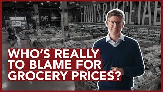 Who Is Really To Blame For Grocery Prices [upl. by Simons770]