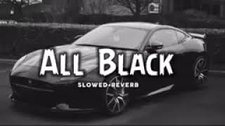 all black song in slow reverb all black [upl. by Ainna]