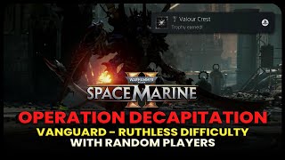 Operation Decapitation  Ruthless Difficulty with Random  Warhammer 40K Space Marine 2 [upl. by Lavro]