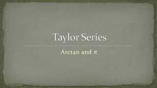 Taylor Series  4  Arctan and Pi [upl. by Hutchinson]