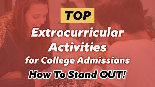 Extracurricular Activities for College Admissions BEST for 8th 9th and 10th graders [upl. by Ortensia]