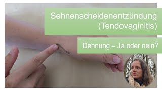 Sehnenscheidenentzündung Tendovaginitis  Dehnung Ja oder Nein [upl. by Ana]