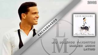 Encadenados  Luis Miguel [upl. by Sonitnatsok154]