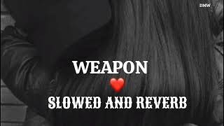 WEAPON KD SLOWED AND REVERB EDIT BY DESWAL MUSIC WORLD ❤️ [upl. by Jaynes]