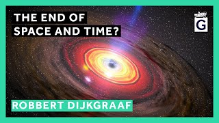 The End of Space and Time  Professor Robbert Dijkgraaf [upl. by Linker578]