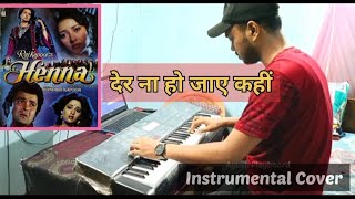 Der Na Ho Jaye kahin  Heena  Instrumental Piano Cover  देर ना हो जाए कहीं  Ayush Playboard [upl. by Yrrac286]