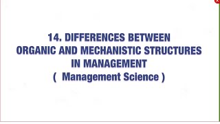 14 Differences between mechanistic and organic structures in management MS [upl. by Drof]