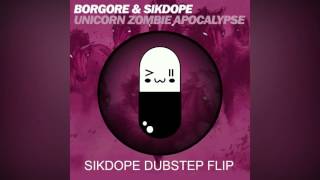 Sikdope amp Borgore  Unicorn Zombie Apocalypse SIKDOPE DUBSTEP FLIP [upl. by Nayar]