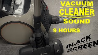 ► WHITE NOISE  279 VACUUM CLEANER SOUND FOR SLEEP RELAX AND STUDY  BLACK SCREEN  9 HOURS [upl. by Nirrej]